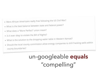 un-googleable equals
“compelling”
 