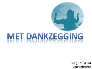 1
29 juni 2014
Zoetermeer
 