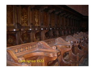 Coro ligneo 1522
 