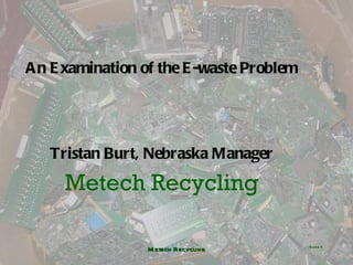 [object Object],[object Object],[object Object],Metech Recycling Slide  