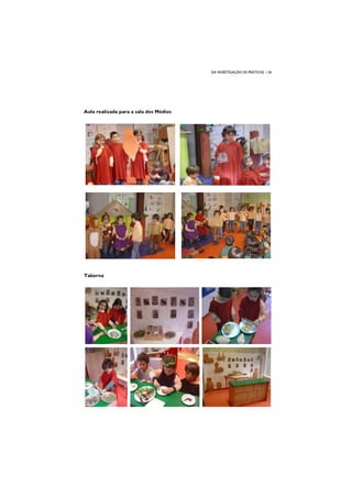 DA INVESTIGAÇÃO ÀS PRÁTICAS | 34
Aula realizada para a sala dos Médios
Taberna
 