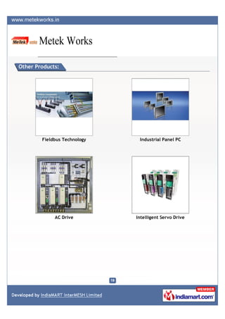 Other Products:




        Fieldbus Technology    Industrial Panel PC




             AC Drive         Intelligent Servo Drive
 