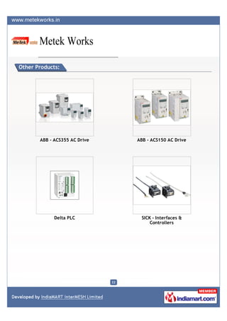 Other Products:




       ABB - ACS355 AC Drive        ABB - ACS150 AC Drive




             Delta PLC               SICK - Interfaces &
                                         Controllers




                               22
 