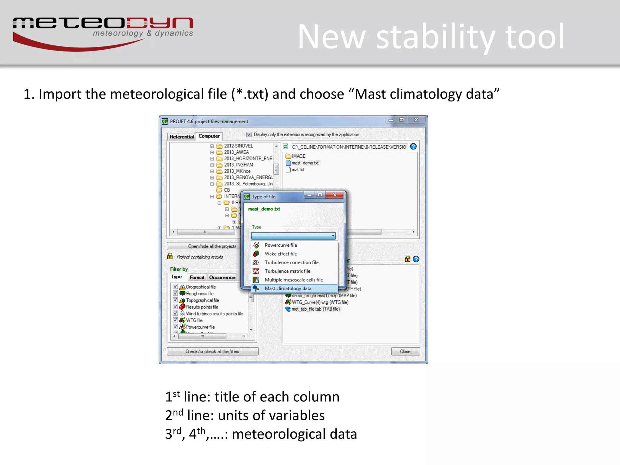 New stability tool
1. Import the meteorological file (*.txt) and choose “Mast climatology data”

1st line: title of each column
2nd line: units of variables
3rd, 4th,….: meteorological data

 