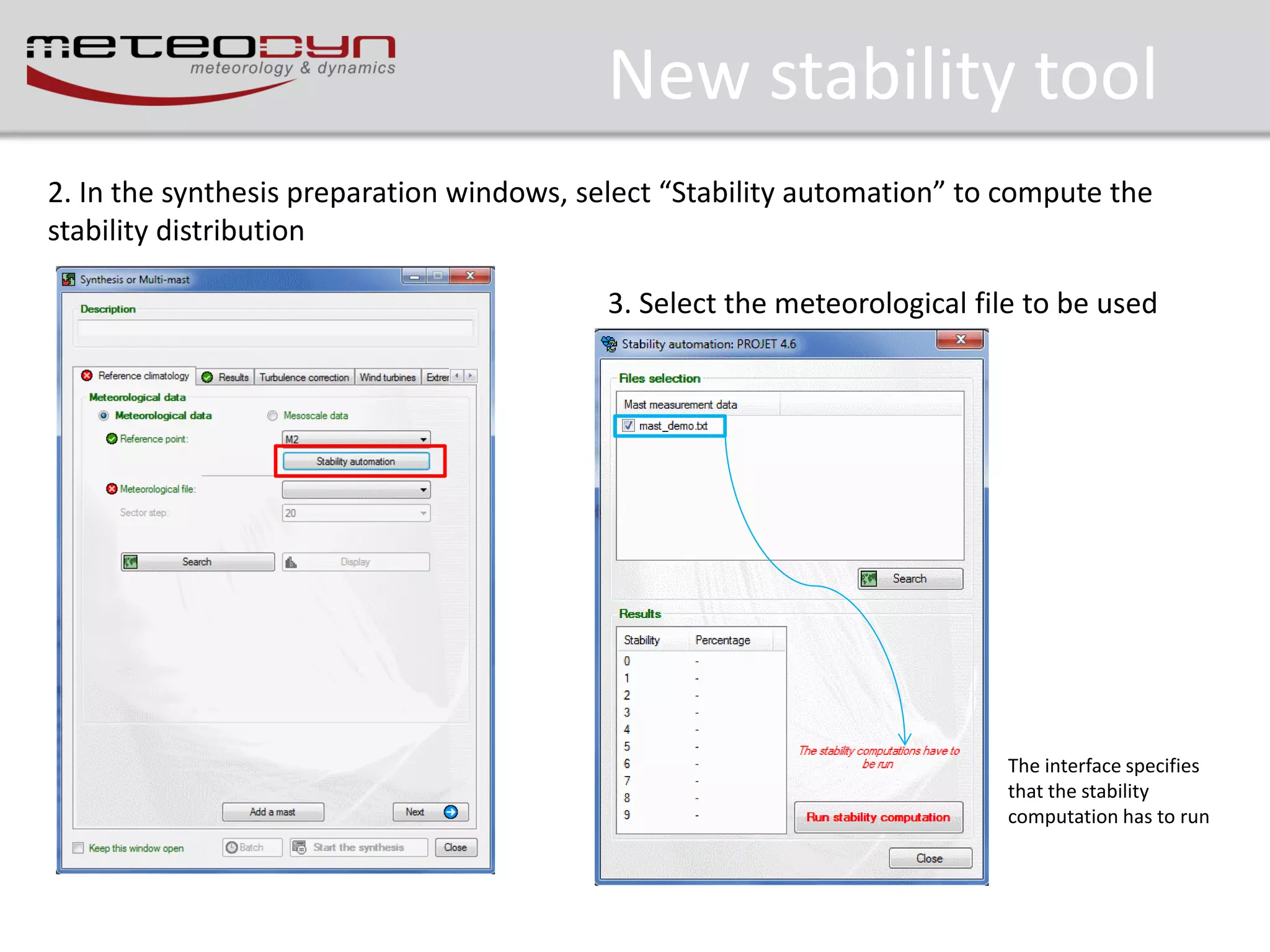 New stability tool
2. In the synthesis preparation windows, select “Stability automation” to compute the
stability distribution
3. Select the meteorological file to be used

The interface specifies
that the stability
computation has to run

 
