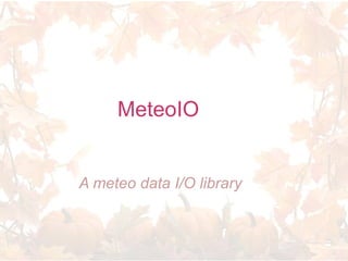 MeteoIO


A meteo data I/O library
 
