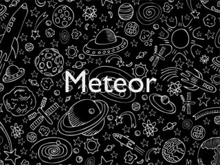 Meteor
 