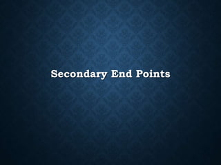 Secondary End Points
 