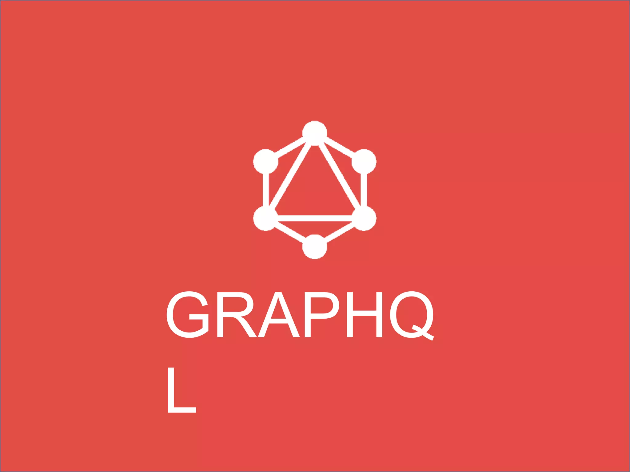 GRAPHQ
L
 