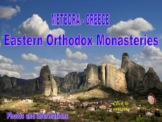 Musical & Automatique METEORA - GREECE Click to continue Eastern Orthodox Monasteries Photos and informations 