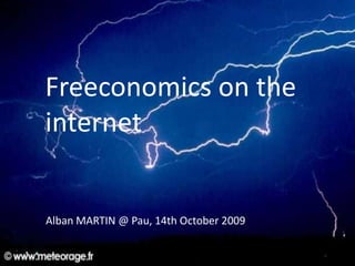 Alban MARTIN @ Pau, 14th October 2009 Freeconomics on the internet 