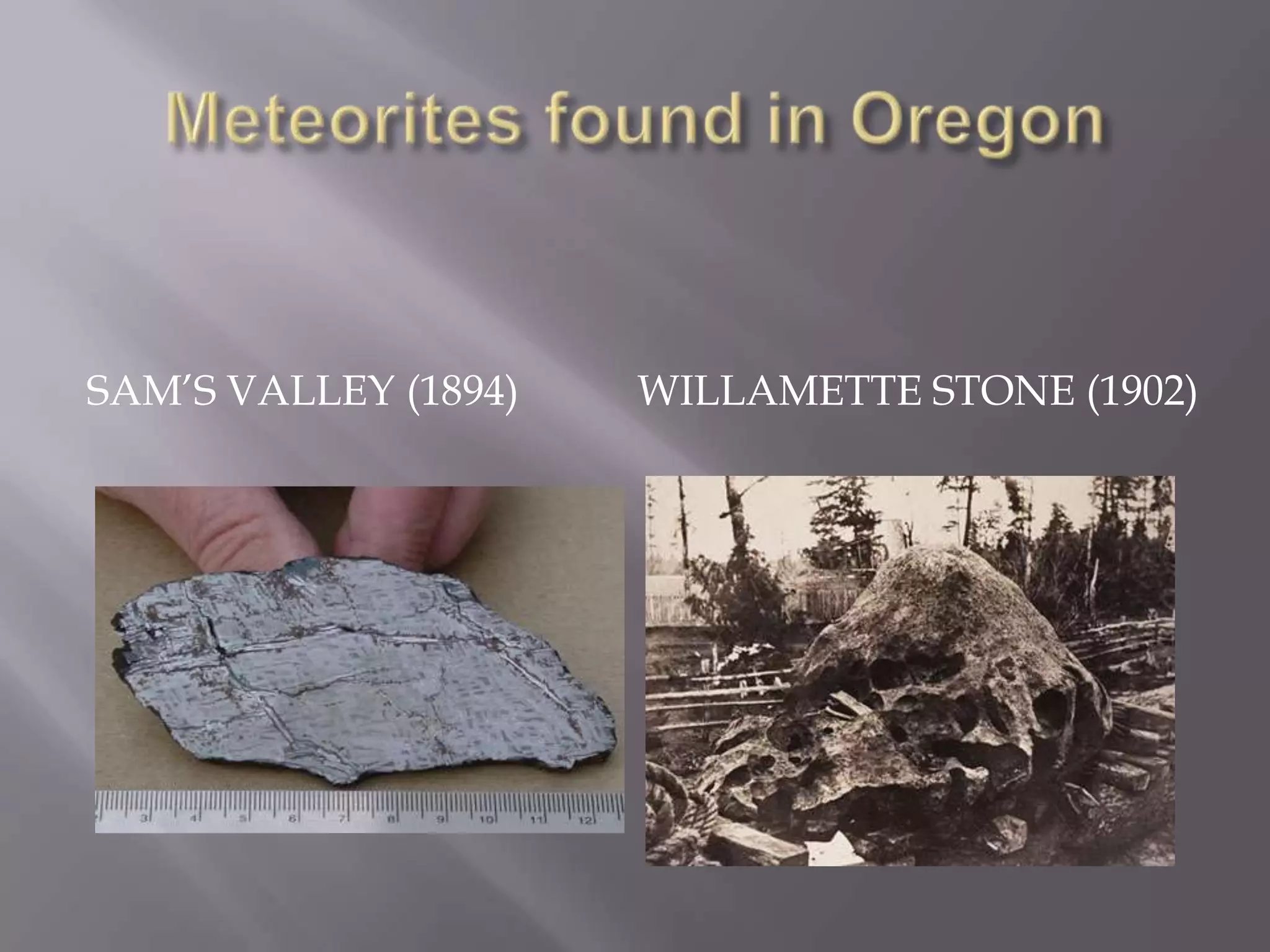 SAM’S VALLEY (1894)   WILLAMETTE STONE (1902)
 