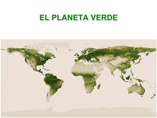 EL PLANETA VERDE
 