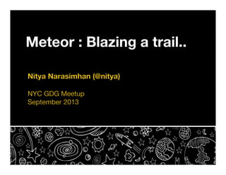 Meteor : Blazing a trail..
 