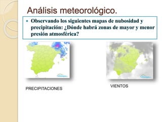 PRECIPITACIONES
VIENTOS
Análisis meteorológico.
 