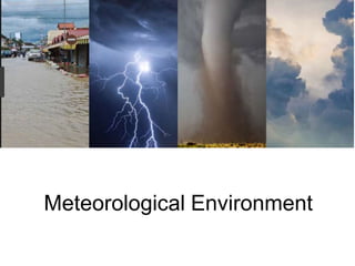 Meteorological Environment
 
