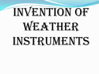  Invention of weather instruments