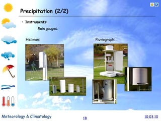 Precipitation (2/2) Instruments : Rain gauges. Hellman: Pluviograph: 