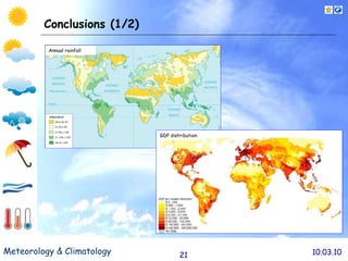 Conclusions (1/2) Annual rainfall Population density GDP distribution 