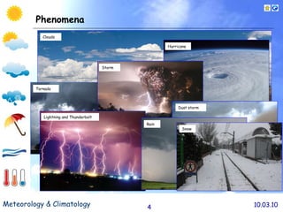 Phenomena Clouds Hurricane Tornado Storm Dust storm Lightning and  Thunderbolt Rain Snow 