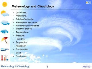 Meteorology and Climatology  ,[object Object],[object Object],[object Object],[object Object],[object Object],[object Object],[object Object],[object Object],[object Object],[object Object],[object Object],[object Object],[object Object],[object Object]