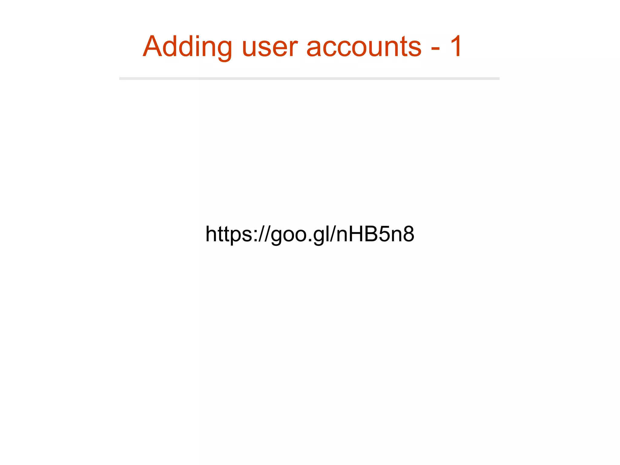 Adding user accounts - 1
https://goo.gl/nHB5n8
 