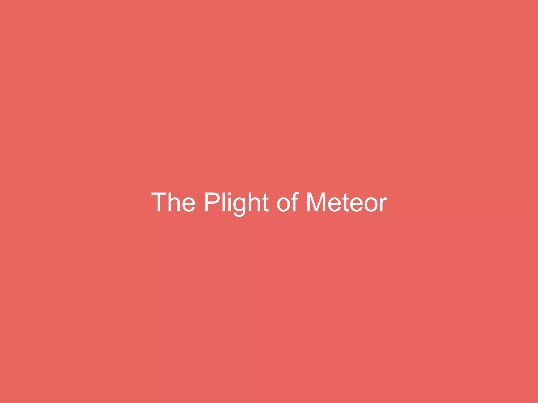 The Plight of Meteor
 