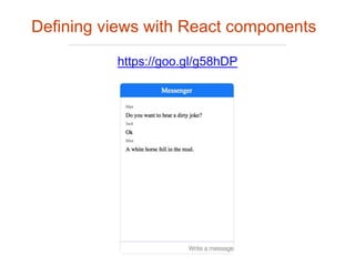 Defining views with React components
https://goo.gl/g58hDP
 
