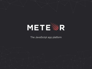 The JavaScript app platform
 
