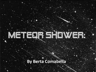 Meteor shower:
    By Berta Comabella



   By Berta Comabella
 