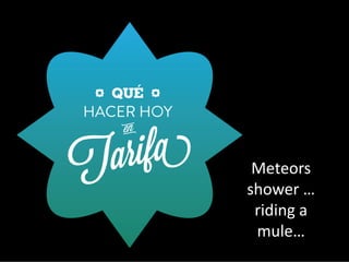 Meteors
shower …
riding a 
mule…
 