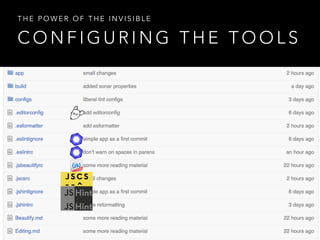 C O N F I G U R I N G T H E T O O L S
T H E P O W E R O F T H E I N V I S I B L E
 