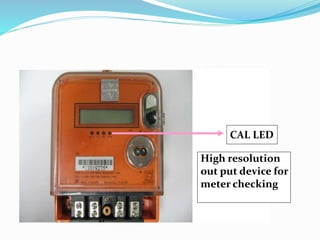 CAL LED
High resolution
out put device for
meter checking
 