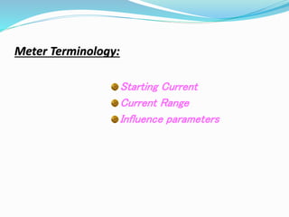 Meter Terminology:
Starting Current
Current Range
Influence parameters
 