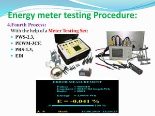 Energy meter testing Procedure:
4.Fourth Process:
With the help of a Meter Testing Set:
 PWS-2.3,
 PEWM-3CF,
 PRS-1.3,
 EDI
 