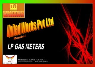 MARKETING AGENTS FOR INDIA
apexgasmeter@gmail.com Mob- +91 9821388211
 