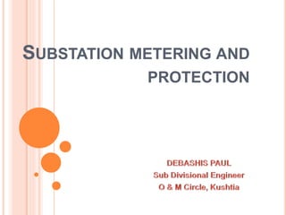 SUBSTATION METERING AND
PROTECTION
 