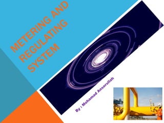 Metering and regulating system | PPTX