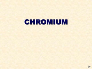 CHROMIUM
 