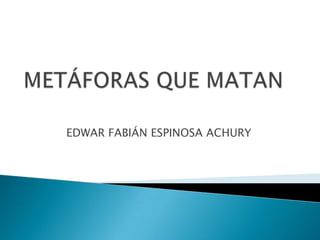 EDWAR FABIÁN ESPINOSA ACHURY
 