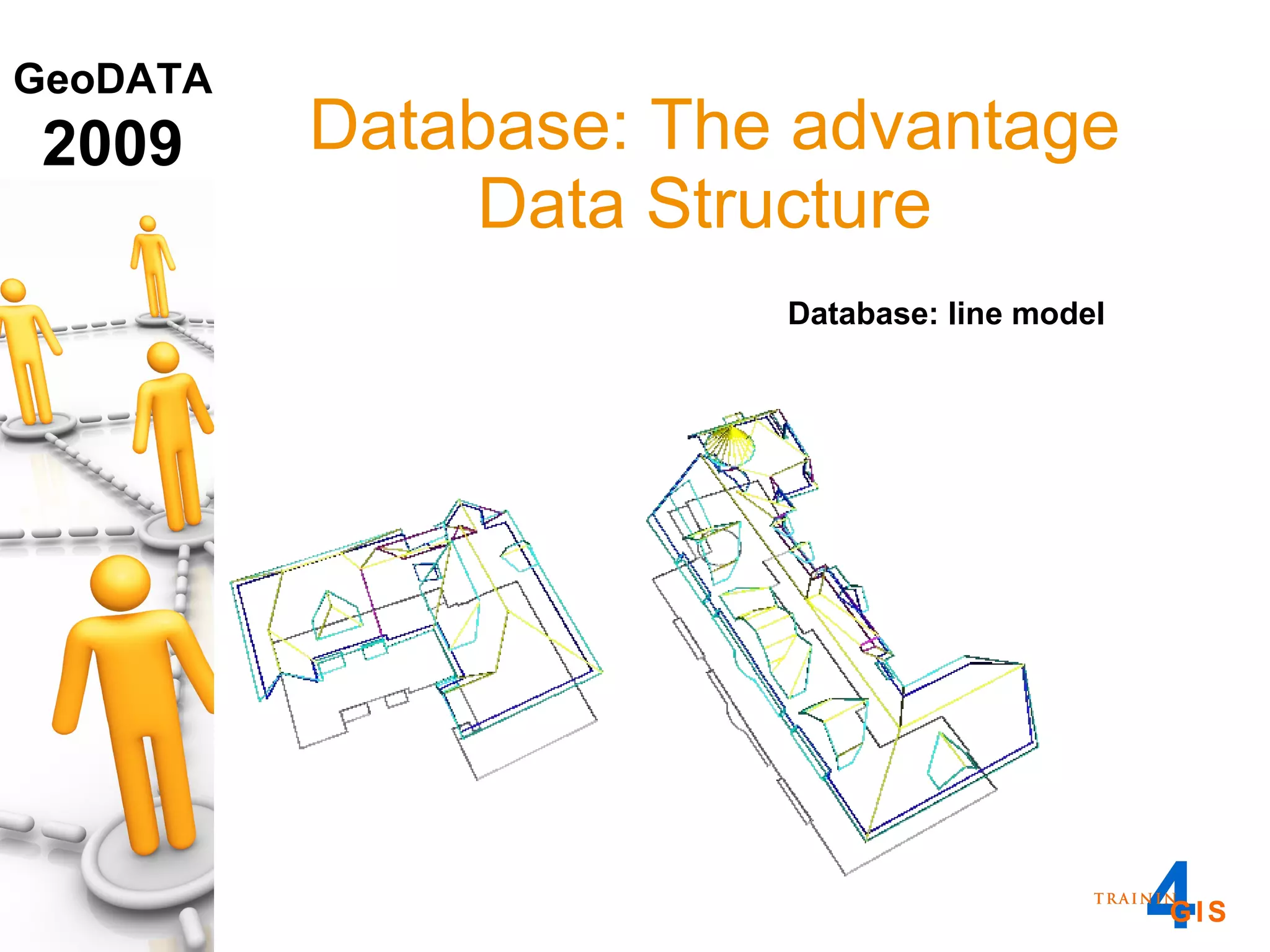 Database: The advantage Data Structure  Database: line model 