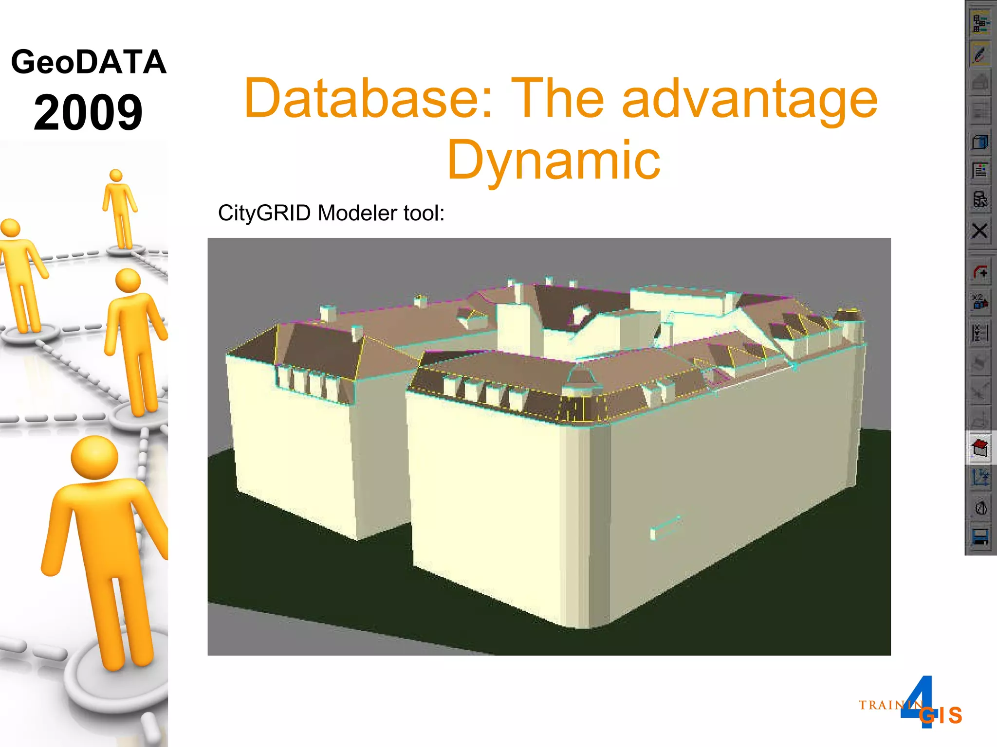 Database: The advantage Dynamic  CityGRID Modeler tool:   