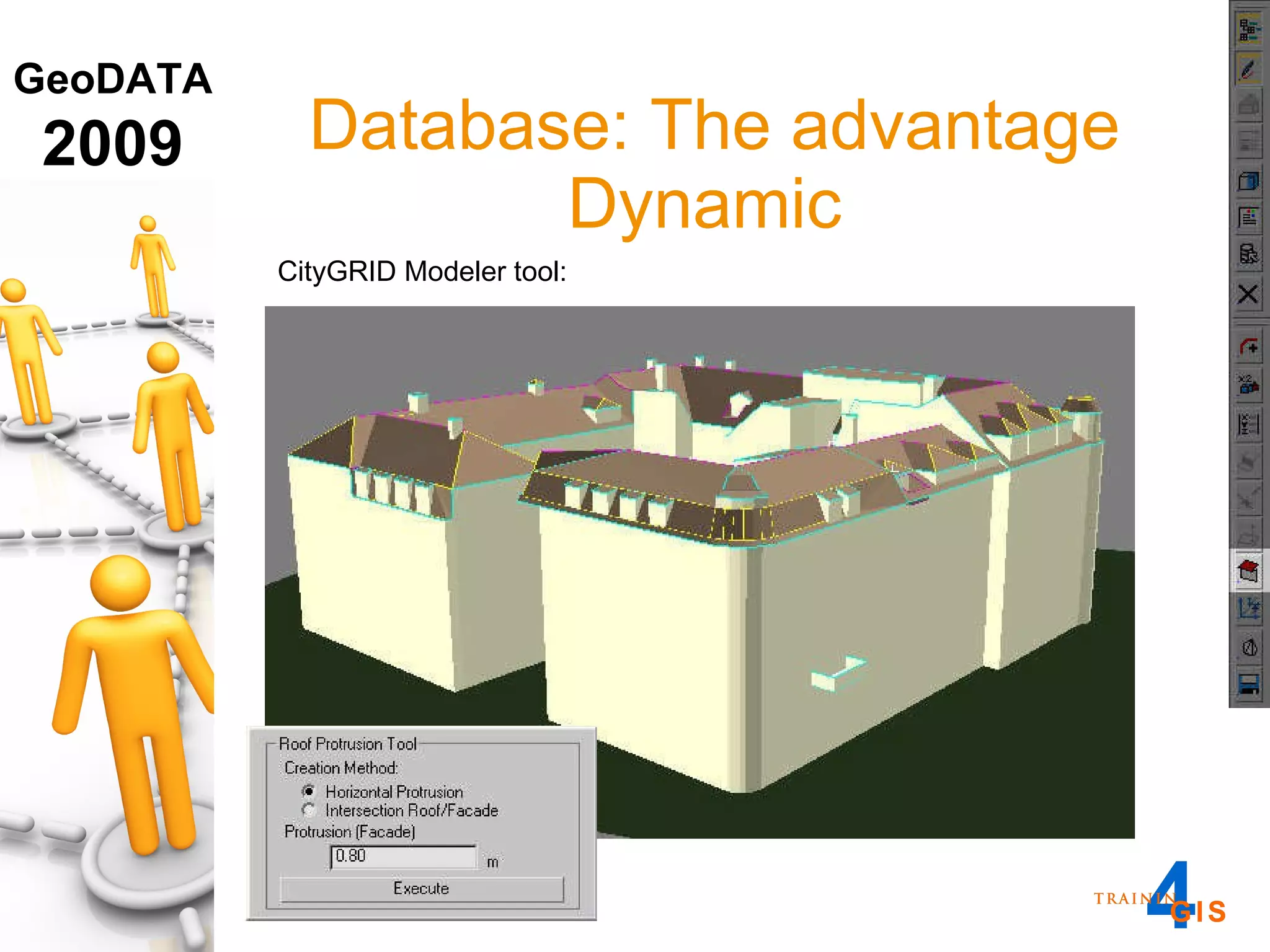 Database: The advantage Dynamic  CityGRID Modeler tool:   