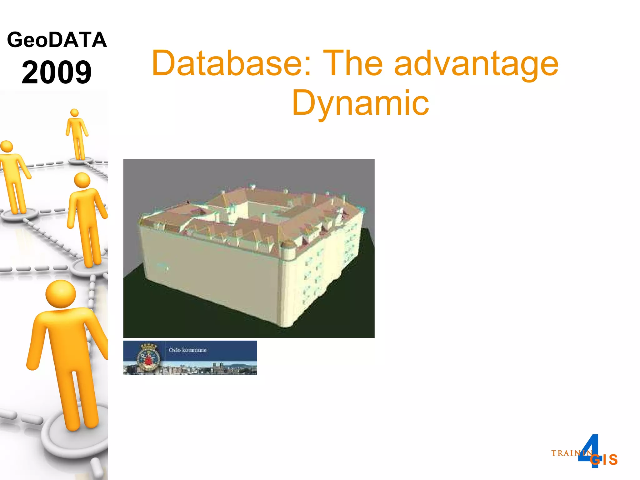 Database: The advantage  Dynamic 