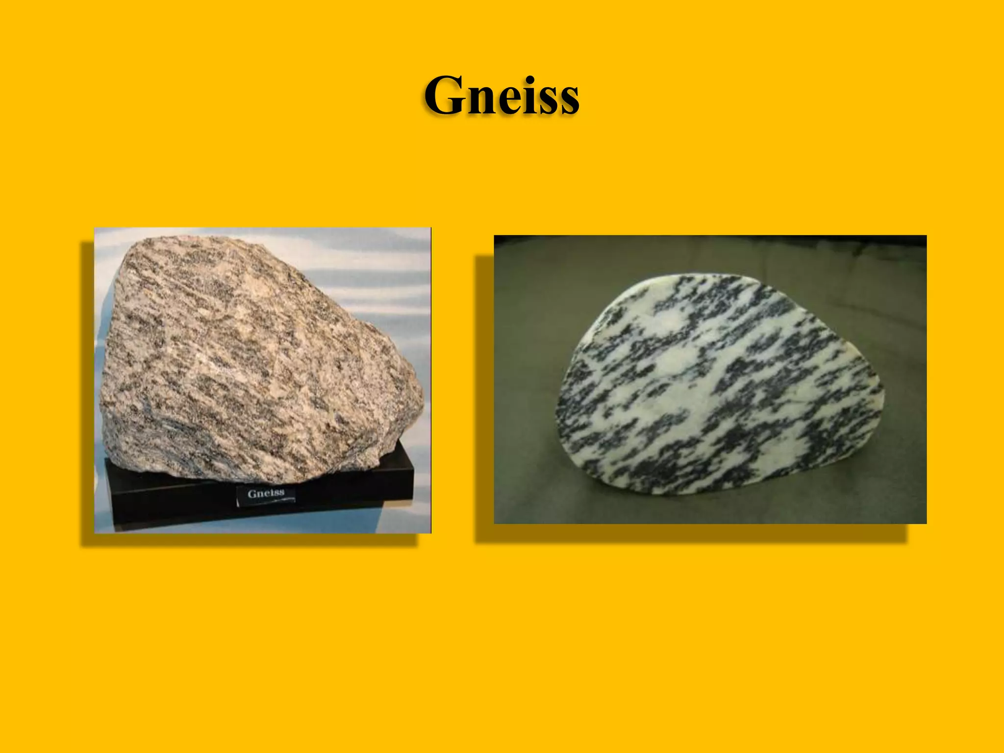 Gneiss

 