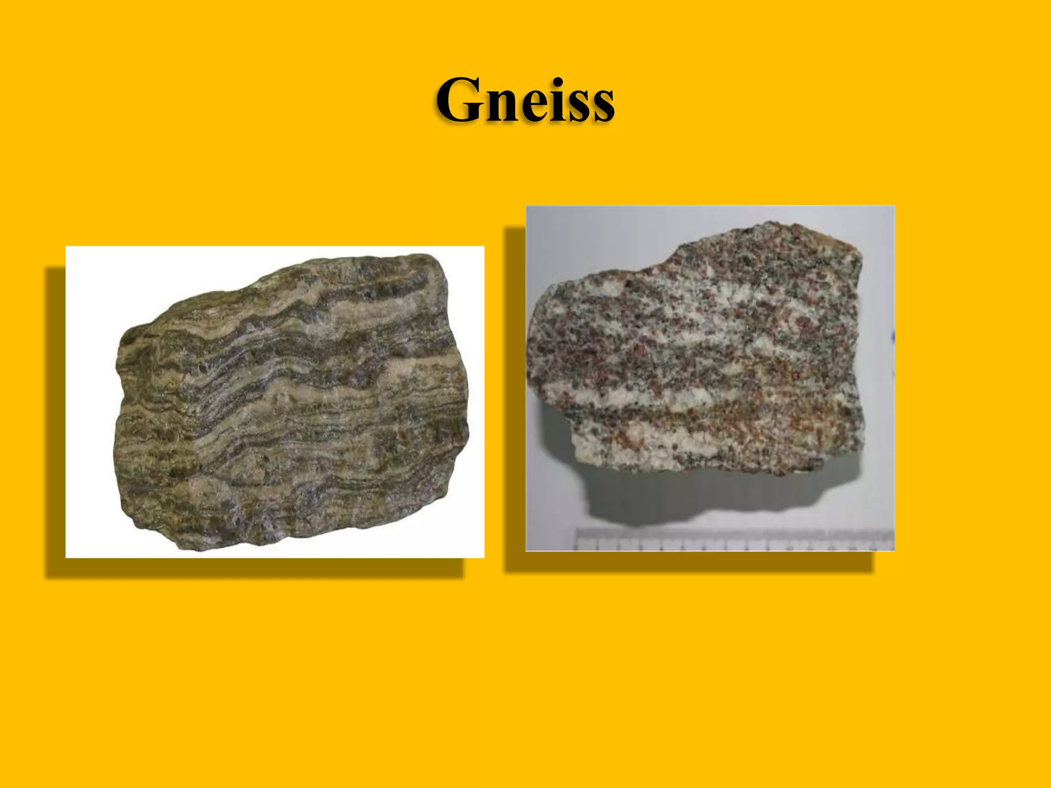 Gneiss

 