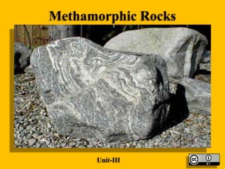 Methamorphic Rocks

Unit-III

 