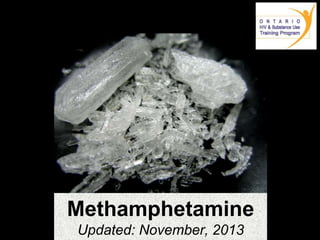 Methamphetamine
Updated: November, 2013

 
