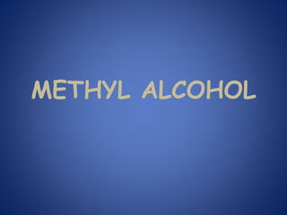 METHYL ALCOHOL
 