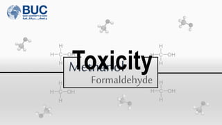 Methanol
Formaldehyde
Toxicity
 